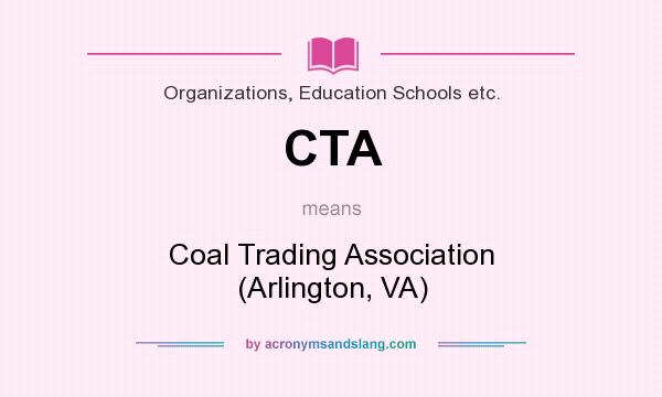 What does CTA mean? It stands for Coal Trading Association (Arlington, VA)