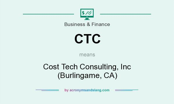 What does CTC mean? It stands for Cost Tech Consulting, Inc (Burlingame, CA)