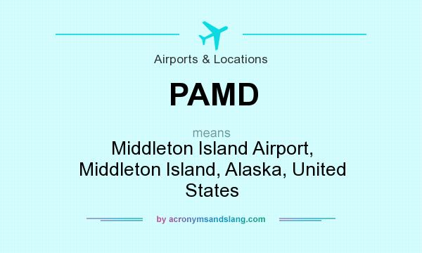 What does PAMD mean? It stands for Middleton Island Airport, Middleton Island, Alaska, United States