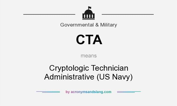 What does CTA mean? It stands for Cryptologic Technician Administrative (US Navy)