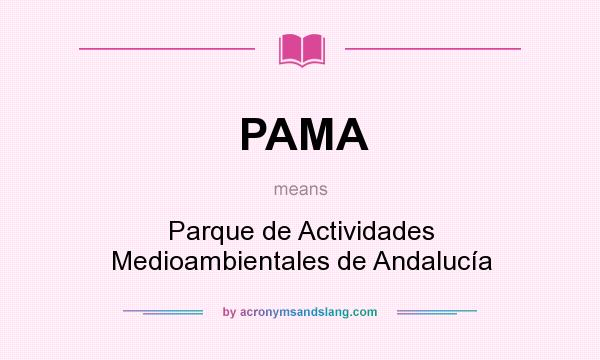 What does PAMA mean? It stands for Parque de Actividades Medioambientales de Andalucía
