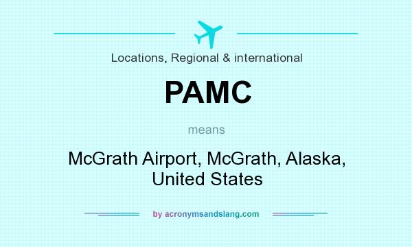 What does PAMC mean? It stands for McGrath Airport, McGrath, Alaska, United States