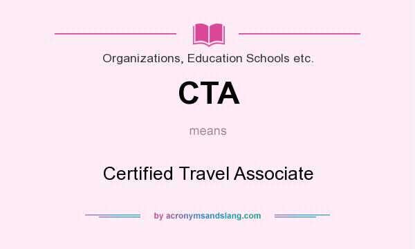 What does CTA mean? It stands for Certified Travel Associate