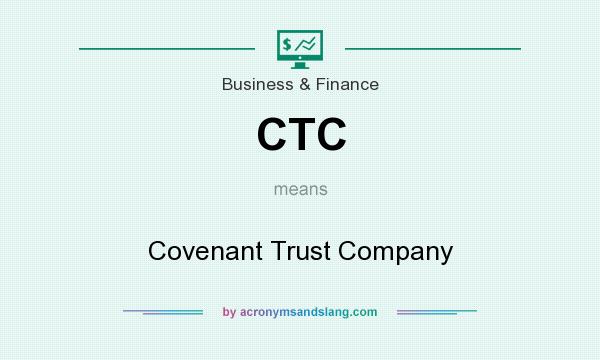 What does CTC mean? It stands for Covenant Trust Company