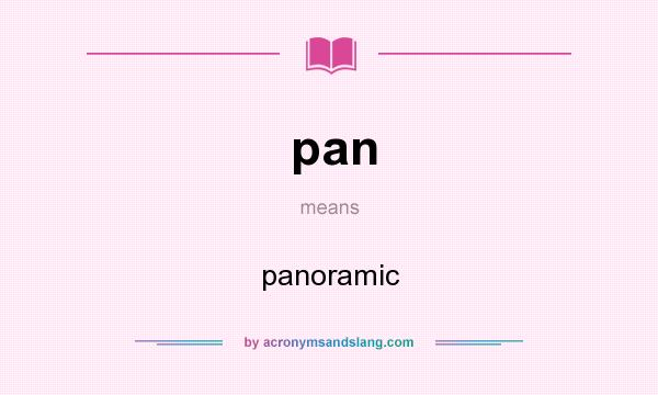 What does pan mean? It stands for panoramic