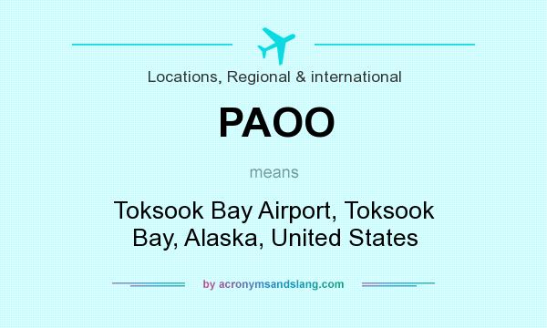 What does PAOO mean? It stands for Toksook Bay Airport, Toksook Bay, Alaska, United States
