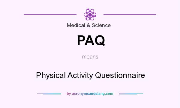 What does PAQ mean? It stands for Physical Activity Questionnaire