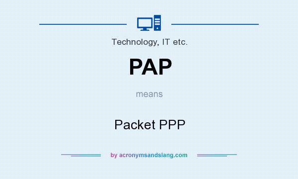 What does PAP mean? It stands for Packet PPP