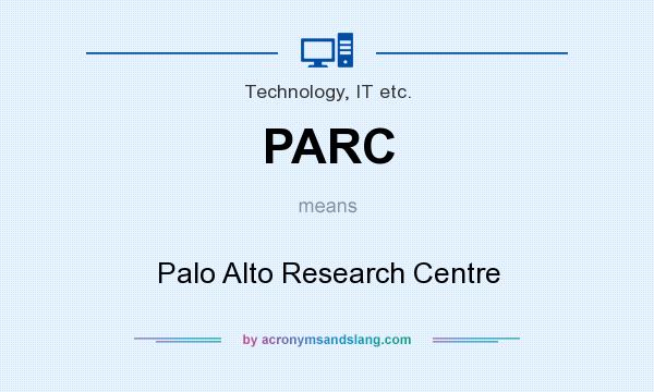 What does PARC mean? It stands for Palo Alto Research Centre