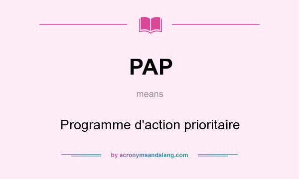 What does PAP mean? It stands for Programme d`action prioritaire