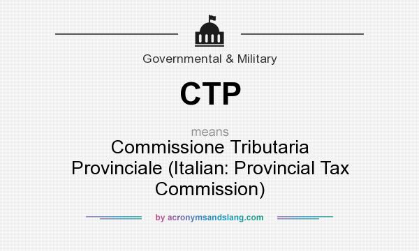 What does CTP mean? It stands for Commissione Tributaria Provinciale (Italian: Provincial Tax Commission)