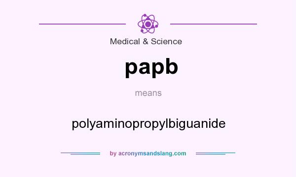 What does papb mean? It stands for polyaminopropylbiguanide