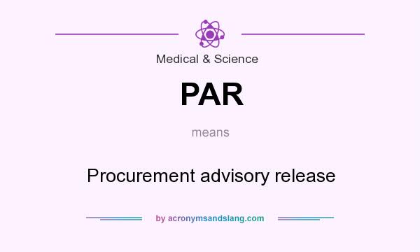What does PAR mean? It stands for Procurement advisory release