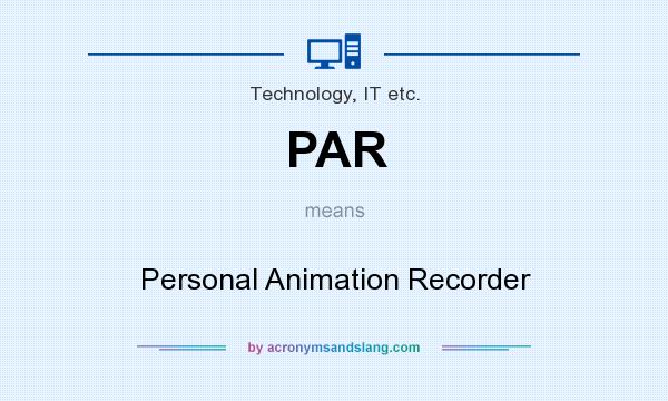 What does PAR mean? It stands for Personal Animation Recorder