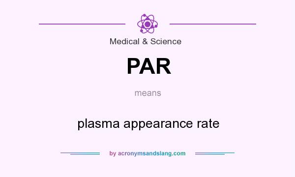 What does PAR mean? It stands for plasma appearance rate