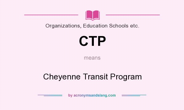 What does CTP mean? It stands for Cheyenne Transit Program