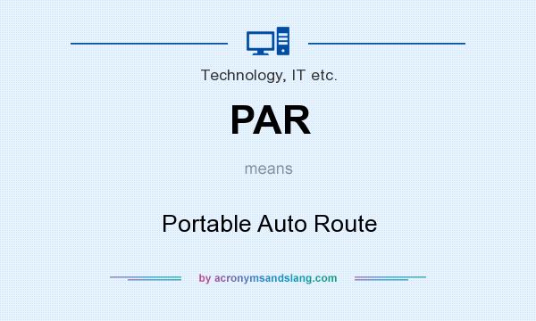 What does PAR mean? It stands for Portable Auto Route