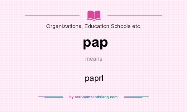 What does pap mean? It stands for paprl