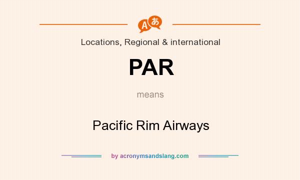 What does PAR mean? It stands for Pacific Rim Airways