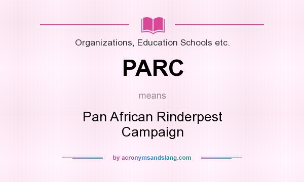 What does PARC mean? It stands for Pan African Rinderpest Campaign