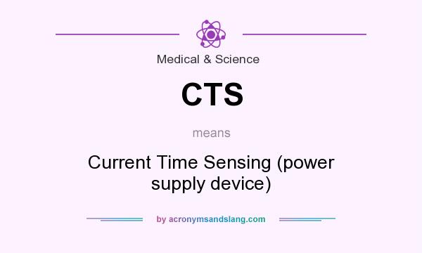 What does CTS mean? It stands for Current Time Sensing (power supply device)