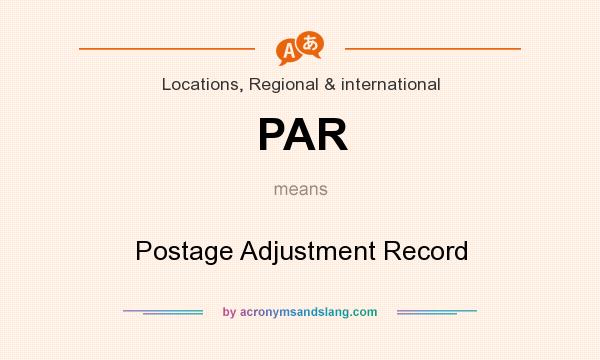 What does PAR mean? It stands for Postage Adjustment Record