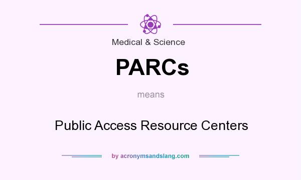 What does PARCs mean? It stands for Public Access Resource Centers