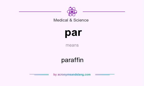 What does par mean? It stands for paraffin