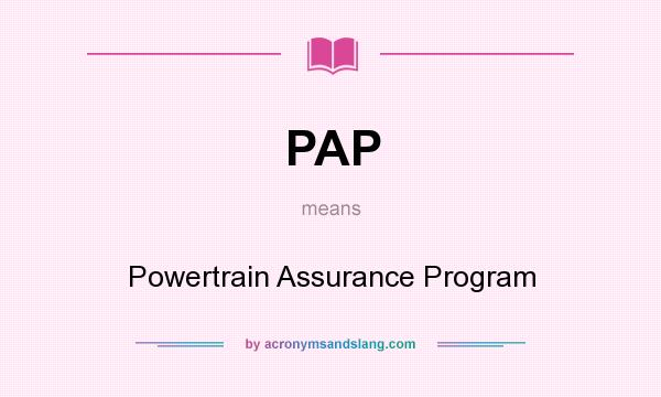What does PAP mean? It stands for Powertrain Assurance Program