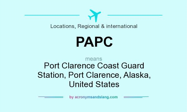 What does PAPC mean? It stands for Port Clarence Coast Guard Station, Port Clarence, Alaska, United States