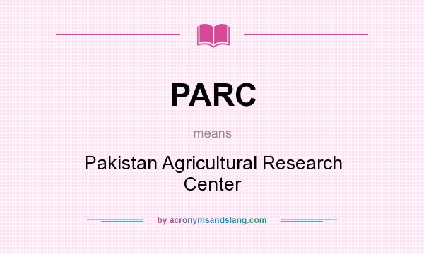 What does PARC mean? It stands for Pakistan Agricultural Research Center