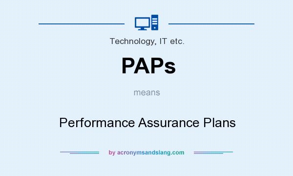 What does PAPs mean? It stands for Performance Assurance Plans