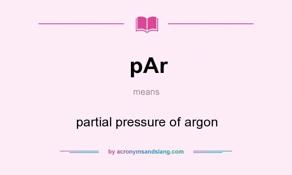 What does pAr mean? It stands for partial pressure of argon