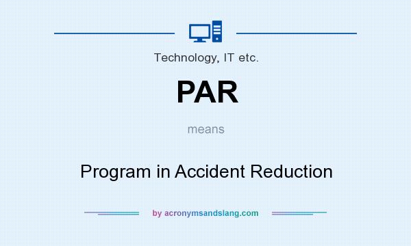 What does PAR mean? It stands for Program in Accident Reduction