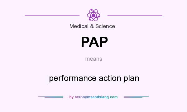 What does PAP mean? It stands for performance action plan