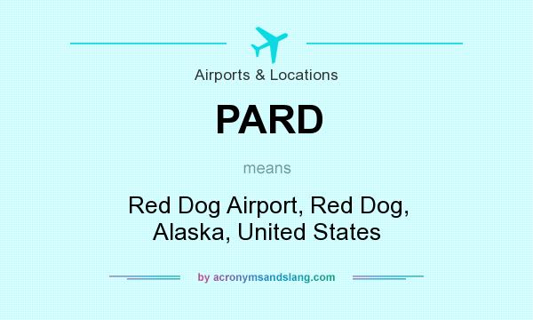 What does PARD mean? It stands for Red Dog Airport, Red Dog, Alaska, United States