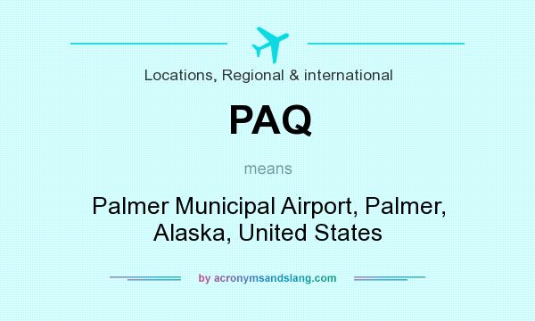What does PAQ mean? It stands for Palmer Municipal Airport, Palmer, Alaska, United States