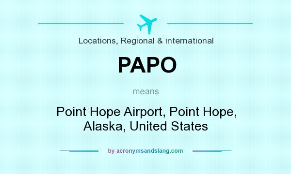 What does PAPO mean? It stands for Point Hope Airport, Point Hope, Alaska, United States
