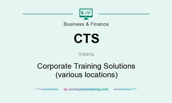 What does CTS mean? It stands for Corporate Training Solutions (various locations)