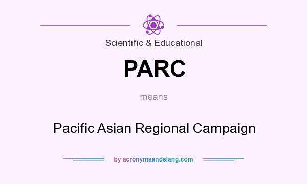 What does PARC mean? It stands for Pacific Asian Regional Campaign