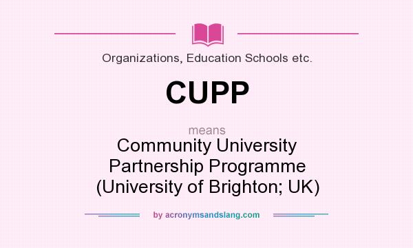 What does CUPP mean? It stands for Community University Partnership Programme (University of Brighton; UK)