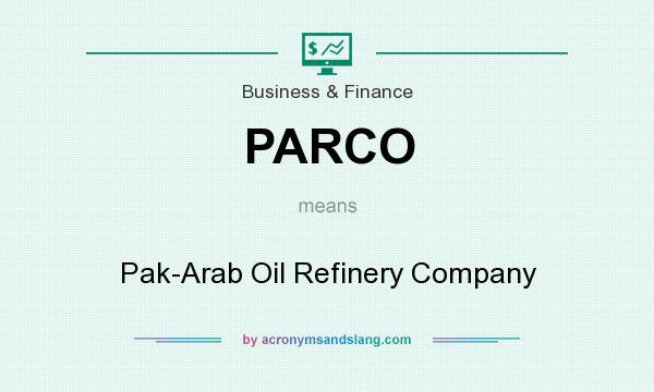 What does PARCO mean? It stands for Pak-Arab Oil Refinery Company