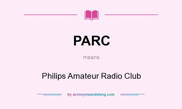 What does PARC mean? It stands for Philips Amateur Radio Club
