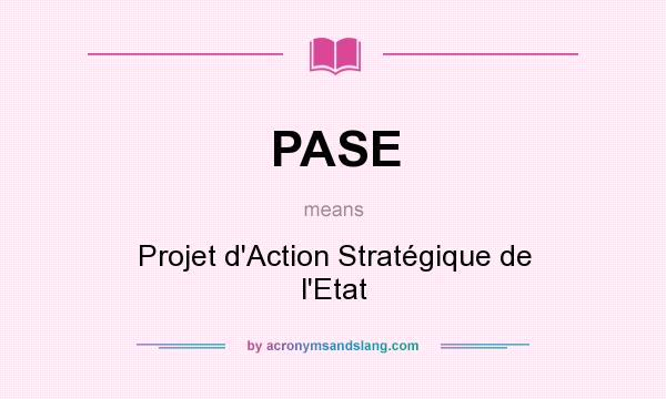 What does PASE mean? It stands for Projet d`Action Stratégique de l`Etat