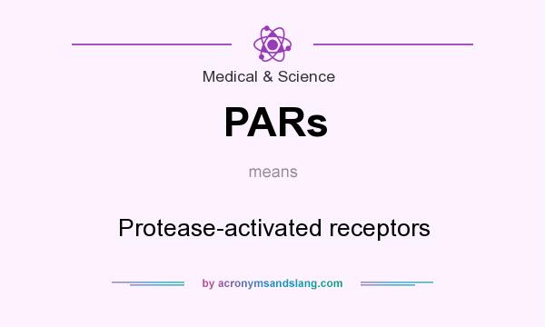 What does PARs mean? It stands for Protease-activated receptors