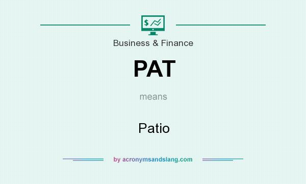 What does PAT mean? It stands for Patio