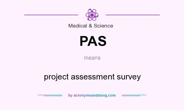 What does PAS mean? It stands for project assessment survey