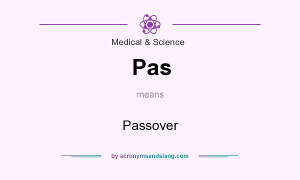 What does Pas mean? It stands for Passover