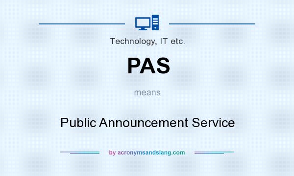 What does PAS mean? It stands for Public Announcement Service