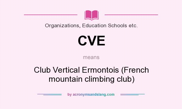 What does CVE mean? It stands for Club Vertical Ermontois (French mountain climbing club)